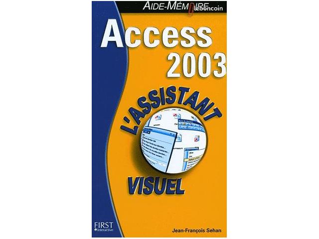 ***A SAISIR****  Access 2003 Jean-François Sehan Editions First - 19/11/2003 Livres d'Informatique *