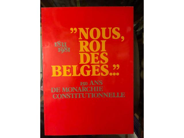 Photo "NOUS, ROI DES BELGES..." 1831-1981 - 150 ANS DE MONARCHIE CONSTITUTIONNELLE image 1/1